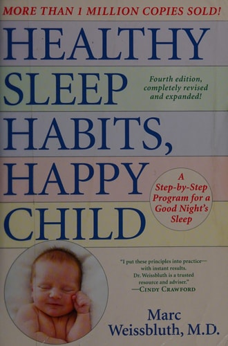 Healthy Sleep Habits, Happy Child, 4th Edition: A Step-by-Step Program for a Good Night's Sleep