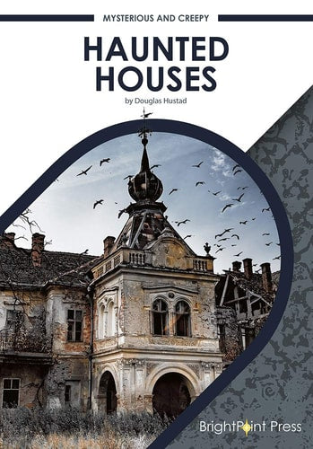 Haunted Houses (Mysterious and Creepy)