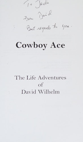 Cowboy Ace - The Life Adventures of David Wilhelm