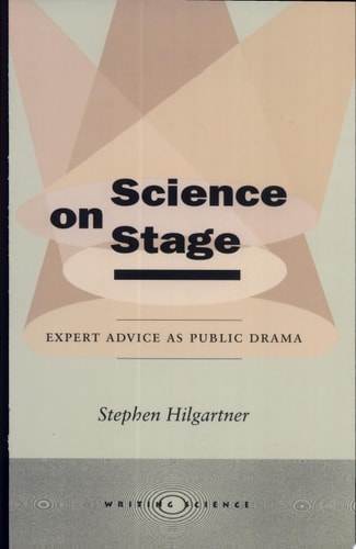 Science on Stage: Expert Advice as Public Drama (Writing Science)