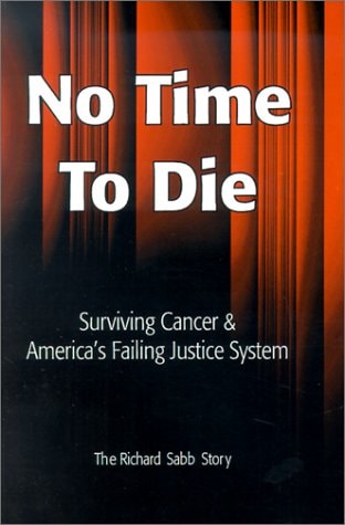 No Time to Die: Surviving Cancer and America's Failing Justice System