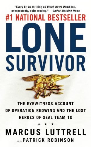 Lone Survivor: The Eyewitness Account of Operation Redwing and the Lost Heroes of SEAL Team 10