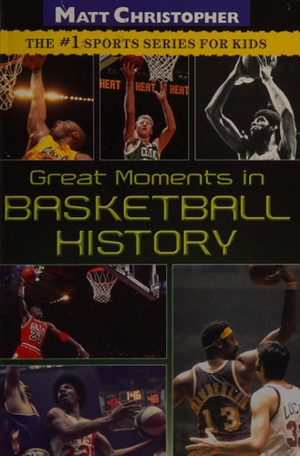 Great Moments in Basketball History (Matt Christopher)