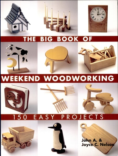 The Big Book of Weekend Woodworking 150 Easy Projects