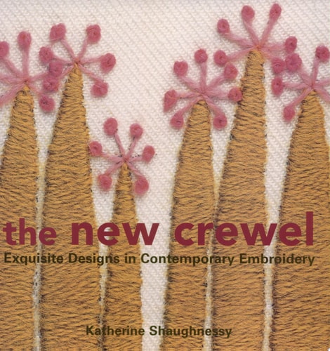 The New Crewel: Exquisite Designs in Contemporary Embroidery