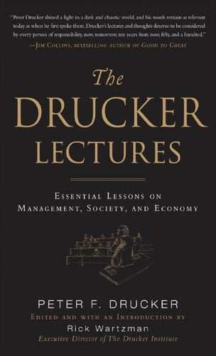 The Drucker Lectures: Essential Lessons on Management, Society and Economy