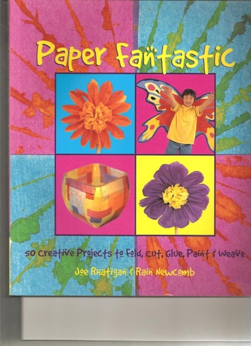 Paper Fantastic: 50 Creative Projects to Fold, Cut, Glue, Paint & Weave