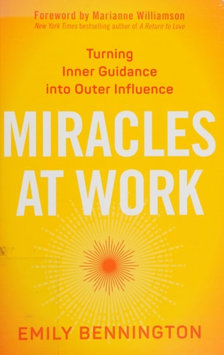 Miracles at Work: Turning Inner Guidance into Outer Influence