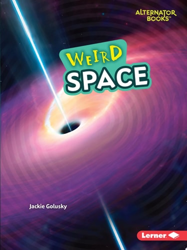 Weird Space (Wonderfully Weird (Alternator Books ®))