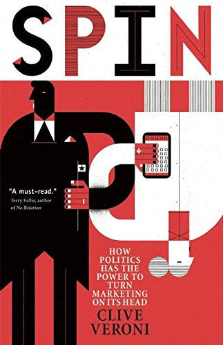 Spin: Politics and Marketing in a Divided Age