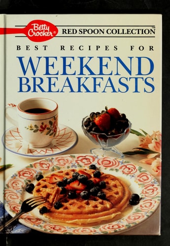 Betty Crocker's Best Recipes for Weekend Breakfasts (Betty Crocker's Red Spoon Collection)
