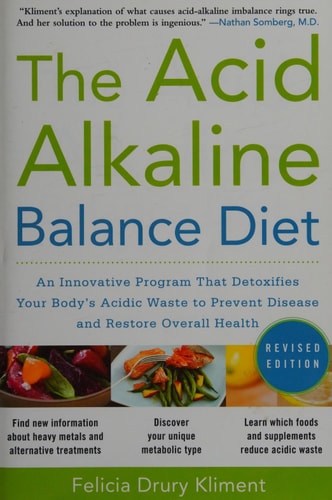The Acid Alkaline Balance Diet, Second Edition: An Innovative Program that Detoxifies Your Body's Acidic Waste to Prevent Disease and Restore Overall Health