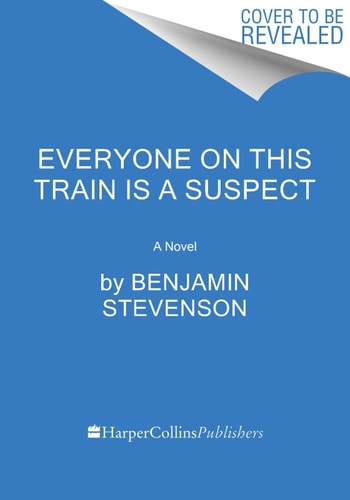Everyone on This Train Is a Suspect A Novel