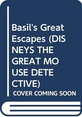 Basil's Great Escapes (DISNEYS THE GREAT MOUSE DETECTIVE)