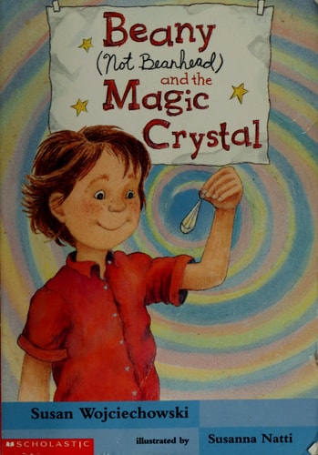 Beany (Not Beanhead) and the Magic Crystal (Don't Call Me Beanhead!)
