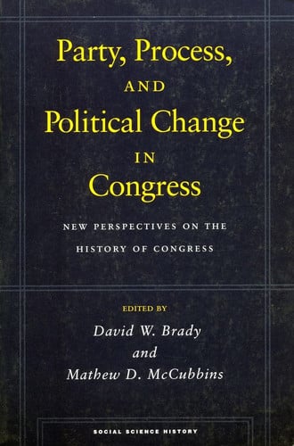 Party, Process, and Political Change in Congress, Volume 1: New Perspectives on the History of Congress (Social Science History)