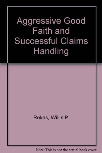 Aggressive Good Faith and Successful Claims Handling
