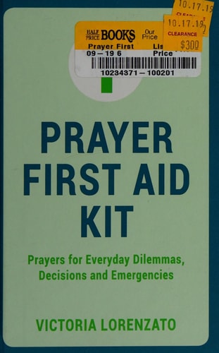 Prayer First Aid Kit: Prayers for Everyday Dilemmas, Decisions and Emergencies