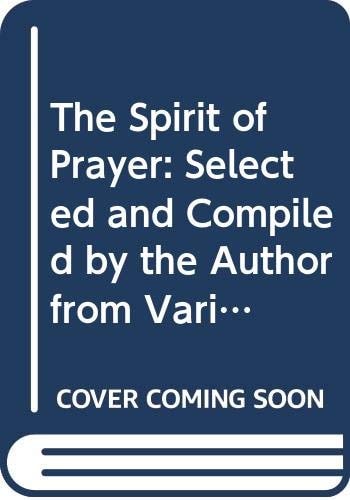 The Spirit of Prayer: Selected and Compiled by the Author from Various Portions of Her Works Exclusively on That Subject (Clarion Classics)