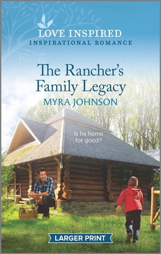 The Rancher's Family Legacy: An Uplifting Inspirational Romance (The Ranchers of Gabriel Bend, 3)