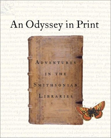An Odyssey in Print Adventures in the Smithsonian Libraries