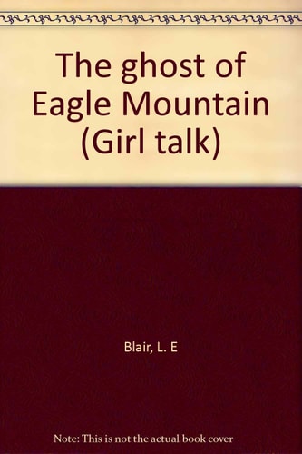The ghost of Eagle Mountain (Girl talk)