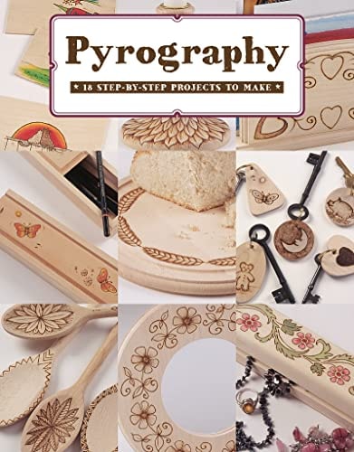 Pyrography: 18 Step-by-Step Projects to Make