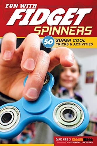 Fun with Fidget Spinners: 50 Super Cool Tricks & Activities (Design Originals) Tricks for Beginners and Advanced Fidgeters, plus Tips, Games, & Challenges from Fidgeting Pro David King of GeekBite