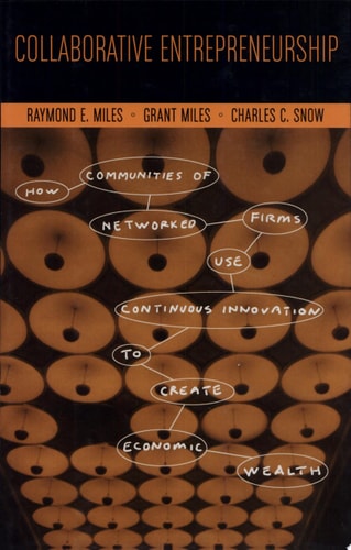 Collaborative Entrepreneurship: How Communities of Networked Firms Use Continuous Innovation to Create Economic Wealth
