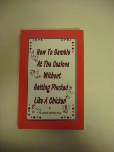 How to gamble at the casinos without getting plucked like a chicken