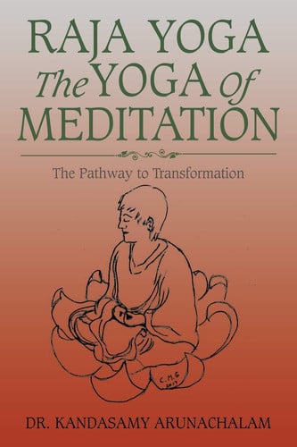 Raja Yoga The Yoga of Meditation: The Pathway to Transformation