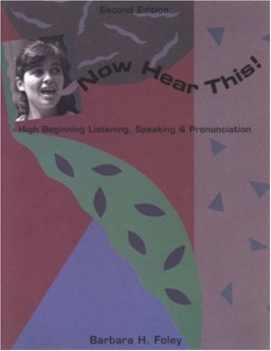 Now Hear This! High Beginning Listening, Speaking & Pronunciation