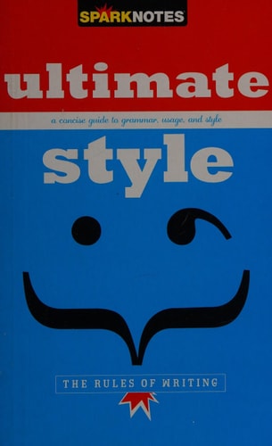 How to Write: Grammar, Usage & Style (SparkNotes Ultimate Style)