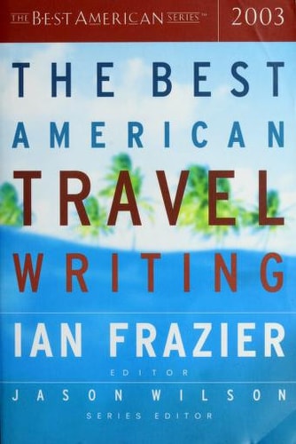 The Best American Travel Writing 2003