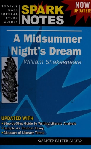 Midsummer Night's Dream by William Shakespeare, A (Spark Notes Literature Guide)