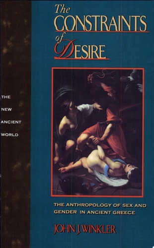 The Constraints of Desire (New Ancient World Series)