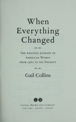 When Everything Changed: The Amazing Journey of American Women from 1960 to the Present