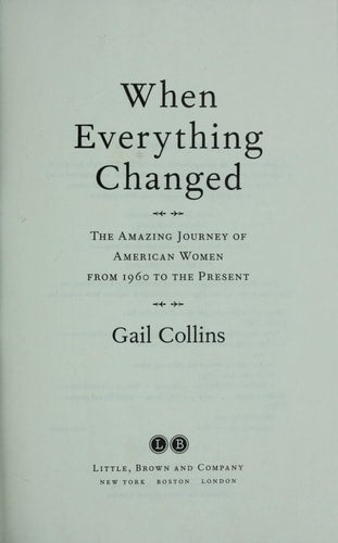 When Everything Changed: The Amazing Journey of American Women from 1960 to the Present