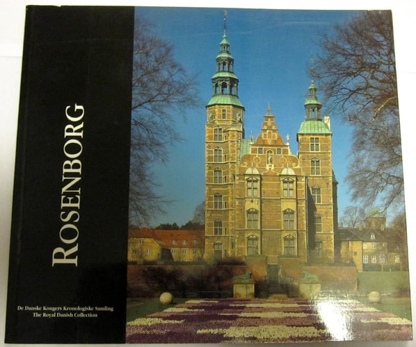 Rosenborg: De Danske Kongers Kronologiske Samling = The Royal Danish Collection