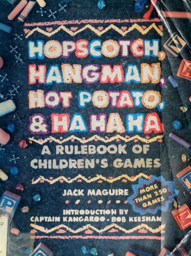 Hopscotch, hangman, hot-potato, and ha, ha, ha: A rule book of children's games