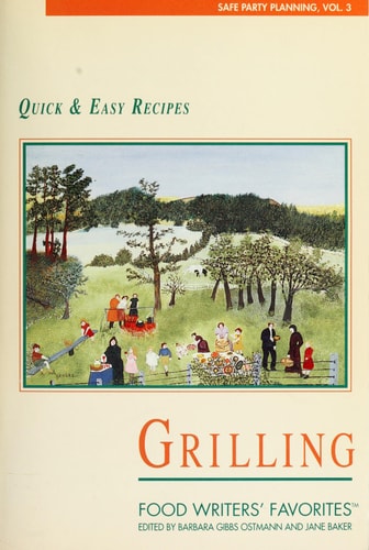 Grilling Quick and Easy Recipes (Food Writers' Favorites) (Safe Party Planning, Vol.3)