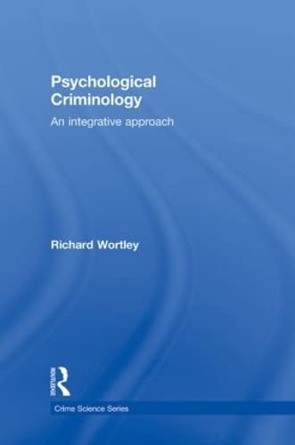Psychological Criminology: An Integrative Approach (Crime Science Series)