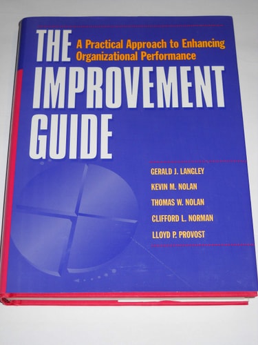 The Improvement Guide: A Practical Approach to Enhancing Organizational Performance (Jossey Bass Business & Management Series)