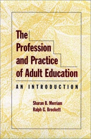 The Profession and Practice of Adult Education: An Introduction (Jossey Bass Higher & Adult Education Series)