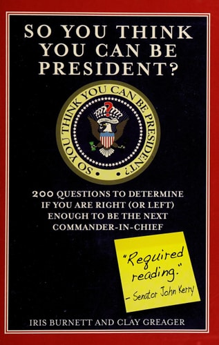 So You Think You Can Be President?: 200 Questions to Determine If You Are Right (or Left) Enough to Be the Next Commander-in-Chief