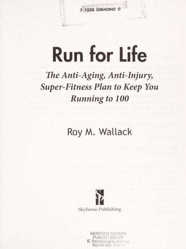 Run for Life: The Injury-Free, Anti-Aging, Super-Fitness Plan to Keep You Running to 100