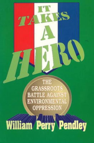 It Takes A Hero: The Grass Roots Battle Against Environmental Oppression