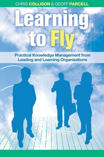 Learning to Fly: Practical Knowledge Management from Leading and Learning Organizations