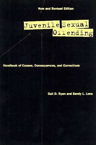 Juvenile Sexual Offending: Causes, Consequences, and Correction