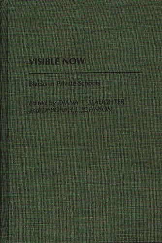 Visible Now: Blacks in Private Schools (Contributions in Afro-American and African Studies)